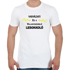 PRINTFASHION Vigyázat! Ez a villanyszerelő lesokkoló - Férfi póló - Fehér