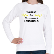 PRINTFASHION Vigyázat! Ez a villanyszerelő lesokkoló - Női pulóver - Fehér