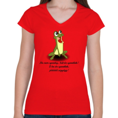 PRINTFASHION Vuk béka - Ha nem szeretsz, hát én szeretlek! S ha én szeretlek, jóóóóól vigyázz! - Női V-nyakú póló - Piros