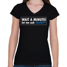 PRINTFASHION Wait a minute - Női V-nyakú póló - Fekete