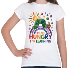 PRINTFASHION We Are Hungry For Learning - Női póló - Fehér