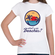 PRINTFASHION What's up Beaches? - Női póló - Fehér
