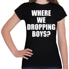 PRINTFASHION Where we dropping boys? - fehér - Női póló - Fekete