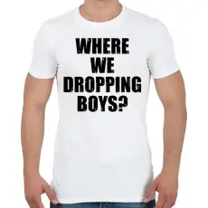 PRINTFASHION Where we dropping boys? -fekete - Férfi póló - Fehér
