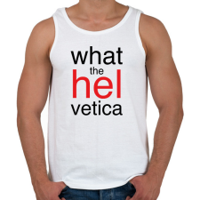 PRINTFASHION Whta the Helvetica - Férfi atléta - Fehér atléta, trikó