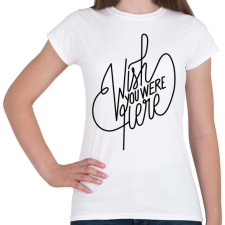 PRINTFASHION Wish you were here - Női póló - Fehér női póló
