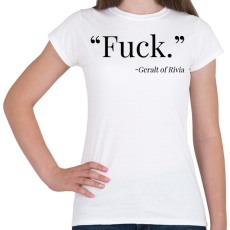 PRINTFASHION Witcher / Geralt: Fuck - Női póló - Fehér