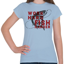 PRINTFASHION Work Hard Fish Harder - Női póló - Világoskék női póló