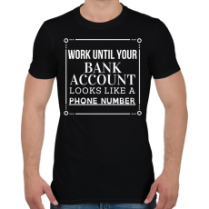 PRINTFASHION Work until your bank account looks like a phone number - Férfi póló - Fekete