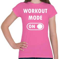 PRINTFASHION Workout mode: ON - Női póló - Rózsaszín