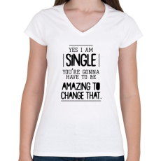 PRINTFASHION Yes I am single - Női V-nyakú póló - Fehér