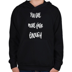 PRINTFASHION You are more than enough - Gyerek kapucnis pulóver - Fekete
