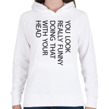 PRINTFASHION You look really funny - black - Női kapucnis pulóver - Fehér női pulóver, kardigán