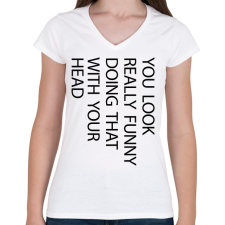 PRINTFASHION You look really funny - black - Női V-nyakú póló - Fehér női póló