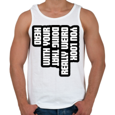 PRINTFASHION You look really weird - Férfi atléta - Fehér