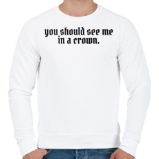 PRINTFASHION You should see me in a crown - Férfi pulóver - Fehér