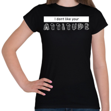PRINTFASHION Your attitude - Női póló - Fekete női póló