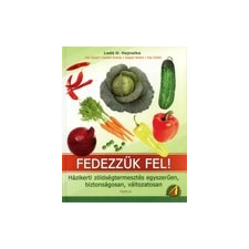 Pro-Book Kiadó Fedezzük fel! - Házikerti zöldségtermesztés egyszerűen, biztonságosan, változatosan irodalom