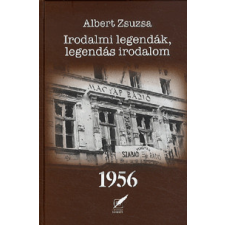 Pro Pannonia Kiadói Alapítvány Albert Zsuzsa - Irodalmi legendák, legendás irodalom 1956 egyéb könyv