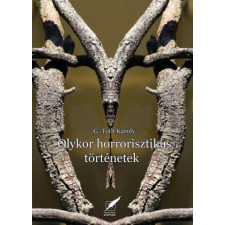 Pro Pannónia Kiadói Alapítvány Olykor horrorszerű történetek irodalom