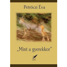 Pro Pannonia Kiadói Alapítvány Petrőczi Éva - &quot;Mint a gyerekkor&quot; művészet