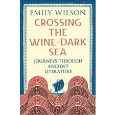 PROFILE BOOKS Crossing the Wine-Dark Sea – Emily Wilson (Puha kötésű) idegen nyelvű könyv