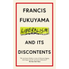 PROFILE BOOKS Liberalism and Its Discontents | FRANCIS FUKUYAMA