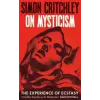 PROFILE BOOKS On Mysticism | Simon Critchley