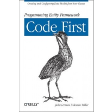  Programming Entity Framework: Code First – Julia Lerman,Rowan Miller idegen nyelvű könyv