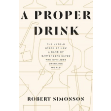  Proper Drink – Robert Simonson idegen nyelvű könyv