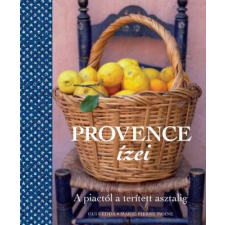  Provence ízei - A piactól a terített asztalig életmód, egészség