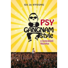  PSY Gangnam style - A lovacskázó filozófus életrajz