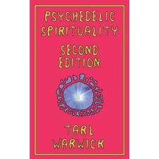  Psychedelic Spirituality: Second Edition – Tarl Warwick idegen nyelvű könyv