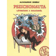 PSZICHONAUTA - LÁTOMÁSOK A BALKÁNRÓL szórakozás