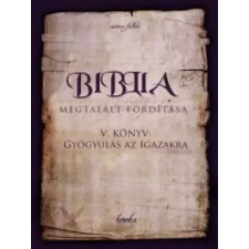 Publio Biblia Megtalált Fordítása V. Könyv: Gyógyulás az Igazakra egyéb e-könyv
