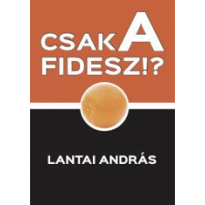 Publio CSAK A FIDESZ!? egyéb e-könyv