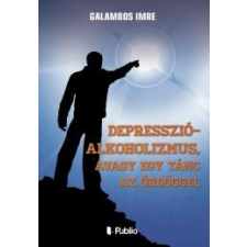 Publio Depresszió-Alkoholizmus, avagy egy tánc az ördöggel egyéb e-könyv