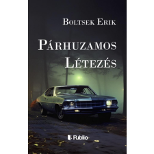 Publio Kiadó Boltsek Erik - Párhuzamos létezés regény