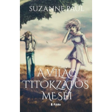 Publio Kiadó Kft. Suzanne Paul - A világ titokzatos meséi gyermek- és ifjúsági könyv