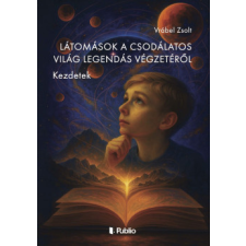 Publio Kiadó Látomások a Csodálatos Világ Legendás Végzetéről regény