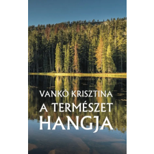 Publio Kiadó Vankó Krisztina - A természet hangja irodalom