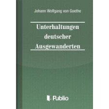 Publio Unterhaltungen deutscher Ausgewanderten egyéb e-könyv