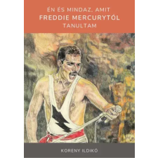 Publishdrive Én és mindaz, amit Freddie Mercurytól tanultam egyéb e-könyv