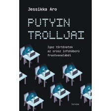  Putyin trolljai - Igaz történetek az orosz infoháború frontvonalából társadalom- és humántudomány