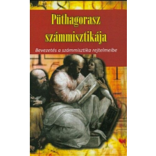 Pythia Könyvkiadó Püthagorasz számmisztikája - Bevezetés a számmisztika rejtelmeibe ezoterika