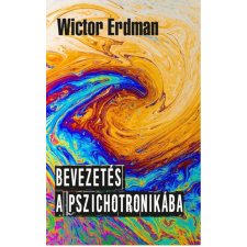 Pythia Könyvkiadó Wictor Erdman - Bevezetés a pszichotronikába ezoterika
