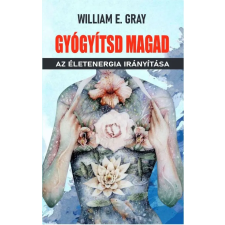 Pythia Könyvkiadó William E. Gray - Gyógyítsd magad életmód, egészség