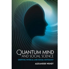  Quantum Mind and Social Science – Alexander Wendt idegen nyelvű könyv