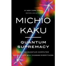  Quantum Supremacy: How the Quantum Computer Revolution Will Change Everything idegen nyelvű könyv