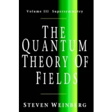  Quantum Theory of Fields: Volume 3, Supersymmetry – Steven Weinberg idegen nyelvű könyv